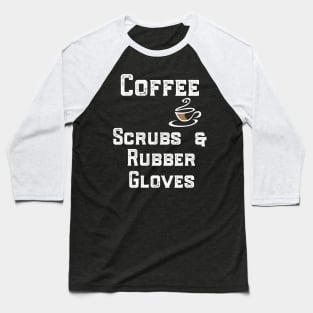 Coffee Scrubs & Rubber Gloves Baseball T-Shirt